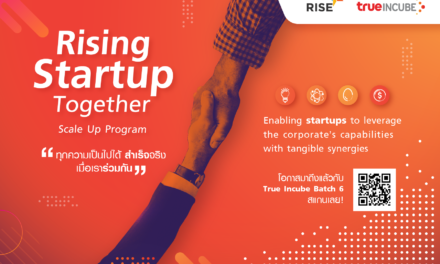 5 เหตุผลที่สตาร์ทอัพควรสมัคร  True Incube Incubation & ScaleUp Program Batch 6 – Rising Startup Together